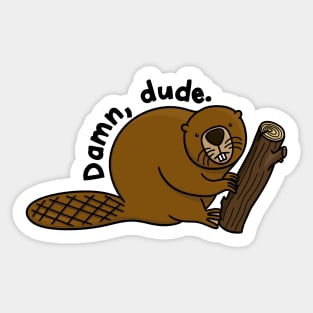 Dam, dude judgmental beaver holding wooden log Sticker